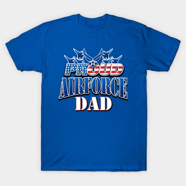 Proud Air Force Dad USA Military Patriotic Gift T-Shirt by Just Another Shirt